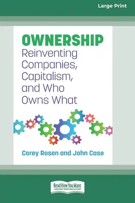 Tulajdonlás: A vállalatok, a kapitalizmus és a tulajdonosi viszonyok újragondolása [Large Print 16 Pt Edition] - Ownership: Reinventing Companies, Capitalism, and Who Owns What [Large Print 16 Pt Edition]