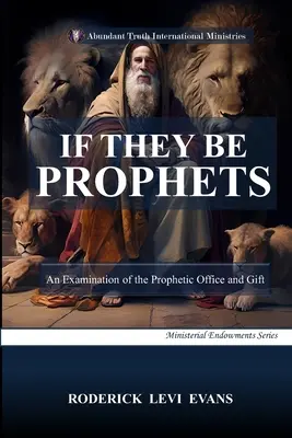 Ha ők próféták: A prófétai hivatal és ajándék vizsgálata - If They Be Prophets: An Examination of the Prophetic Office and Gift