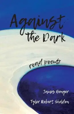 A sötétség ellen: úti versek - Against the Dark: road poems