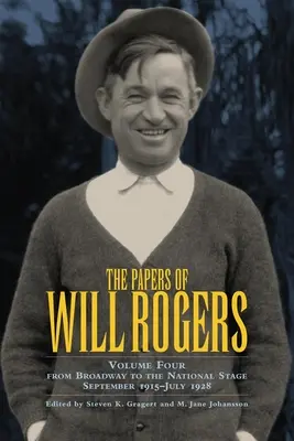 Will Rogers iratai, 4. kötet: A Broadwaytől a nemzeti színpadig 1915. szeptember - 1928. július - The Papers of Will Rogers, Volume 4: From Broadway to the National Stage September 1915-July 1928