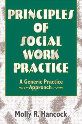 A szociális munka gyakorlatának alapelvei: Általános gyakorlati megközelítés - Principles of Social Work Practice: A Generic Practice Approach