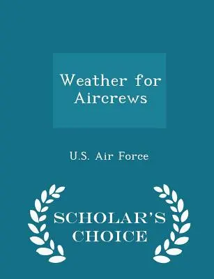 Weather for Aircrews - Scholar's Choice Edition (Időjárás a repülőszemélyzet számára) - Weather for Aircrews - Scholar's Choice Edition