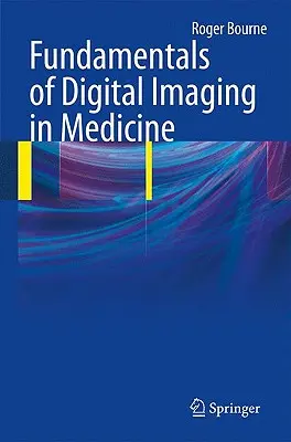 A digitális képalkotás alapjai az orvostudományban - Fundamentals of Digital Imaging in Medicine