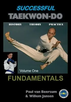 Sikeres Taekwon-Do: Vol 1 Fundamentals - Successful Taekwon-Do: Vol 1 Fundamentals