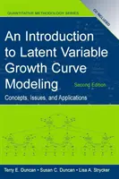 Bevezetés a látens változó növekedési görbe modellezésébe - Fogalmak, problémák és alkalmazás, második kiadás - Introduction to Latent Variable Growth Curve Modeling - Concepts, Issues, and Application, Second Edition