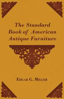 Az amerikai antik bútorok szabványkönyve - The Standard Book of American Antique Furniture