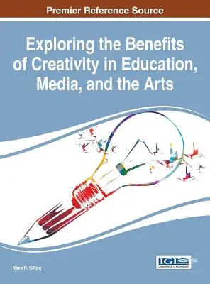 A kreativitás előnyeinek feltárása az oktatásban, a médiában és a művészetekben - Exploring the Benefits of Creativity in Education, Media, and the Arts