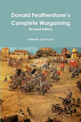 Donald Featherstone's Complete Wargaming Felülvizsgált kiadása - Donald Featherstone's Complete Wargaming Revised Edition