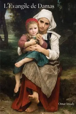 L'Evangile de Damas: A damaszkuszi evangélium francia változata - L'Evangile de Damas: French version of The Gospel of Damascus