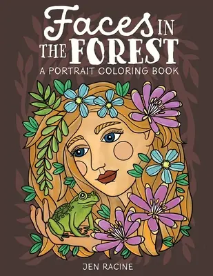 Arcok az erdőben: Portré színezőkönyv - Faces in the Forest: A Portrait Coloring Book