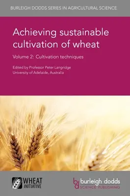 A búza fenntartható termesztésének megvalósítása 2. kötet: Termesztéstechnika - Achieving Sustainable Cultivation of Wheat Volume 2: Cultivation Techniques