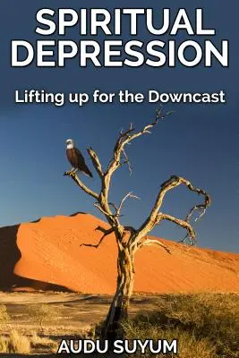 Lelki depresszió: A levertek felemelése - Spiritual Depression: Lifting up for the Downcast