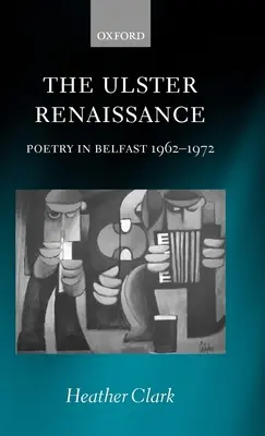 Az ulsteri reneszánsz: Poetry in Belfast 1962-1972 - The Ulster Renaissance: Poetry in Belfast 1962-1972