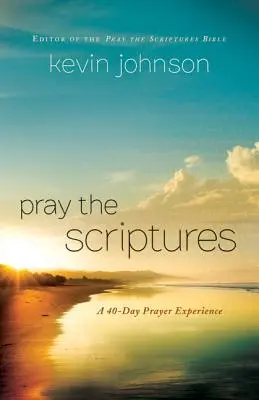 Imádkozz a Szentíráshoz: Egy 40 napos imaélmény - Pray the Scriptures: A 40-Day Prayer Experience