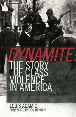 Dinamit: Az osztályon belüli erőszak története Amerikában, 1830-1930 - Dynamite: The Story of Class Violence in America, 1830-1930