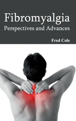 Fibromyalgia: Fibromalia: Perspektívák és előrelépések - Fibromyalgia: Perspectives and Advances