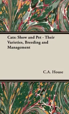 Cats: Fajtáik, tenyésztésük és tartásuk. - Cats: Show and Pet - Their Varieties, Breeding and Management