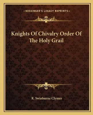 A Szent Grál Lovagrend lovagjai A Szent Grál lovagrendje - Knights Of Chivalry Order Of The Holy Grail