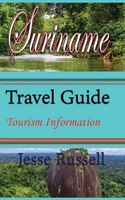 Suriname útikalauz: Turizmus - Suriname Travel Guide: Tourism Information