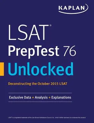 LSAT PrepTest 76 Unlocked: Exkluzív adatok, elemzések és magyarázatok a 2015. októberi LSAT teszthez - LSAT PrepTest 76 Unlocked: Exclusive Data, Analysis & Explanations for the October 2015 LSAT