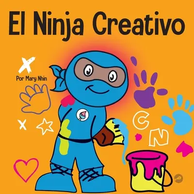 El Ninja Creativo: Un libro STEAM para nios sobre el desarrollo de la creatividad (A kreativitás fejlesztéséről) - El Ninja Creativo: Un libro STEAM para nios sobre el desarrollo de la creatividad