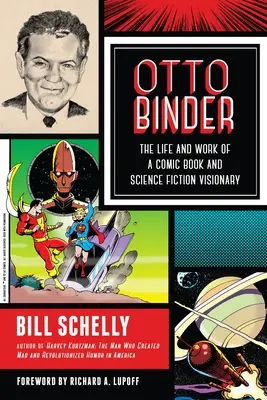 Otto Binder: A képregény és a sci-fi látnokának élete és munkássága - Otto Binder: The Life and Work of a Comic Book and Science Fiction Visionary