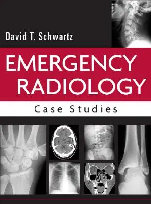 Sürgősségi radiológia: Esettanulmányok - Emergency Radiology: Case Studies