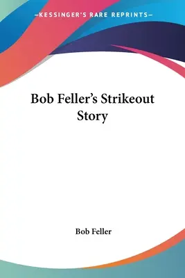 Bob Feller Strikeout története - Bob Feller's Strikeout Story