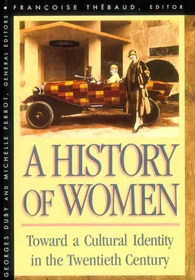 A nők története a Nyugaton, V. kötet: A kulturális identitás felé a huszadik században (átdolgozott) - History of Women in the West, Volume V: Toward a Cultural Identity in the Twentieth Century (Revised)