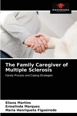 A szklerózis multiplexes családtagok gondozója - The Family Caregiver of Multiple Sclerosis
