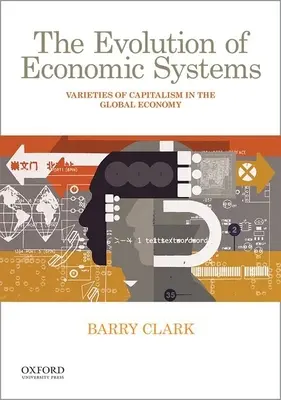 A gazdasági rendszerek fejlődése: A kapitalizmus változatai a globális gazdaságban - The Evolution of Economic Systems: Varieties of Capitalism in the Global Economy