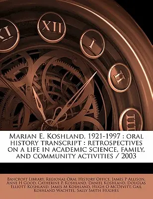 Marian E. Koshland, 1921-1997: Koshland Koshland: Oral History Transcript: Visszatekintés egy tudományos, családi és közösségi életre / 200 - Marian E. Koshland, 1921-1997: Oral History Transcript: Retrospectives on a Life in Academic Science, Family, and Community Activities / 200