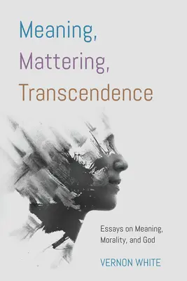 Jelentés, szóródás, transzcendencia - Meaning, Mattering, Transcendence