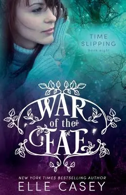 War of the Fae (8. könyv, Time Slipping) - War of the Fae (Book 8, Time Slipping)