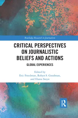 Az újságírói meggyőződések és cselekedetek kritikai perspektívái: Globális tapasztalatok - Critical Perspectives on Journalistic Beliefs and Actions: Global Experiences