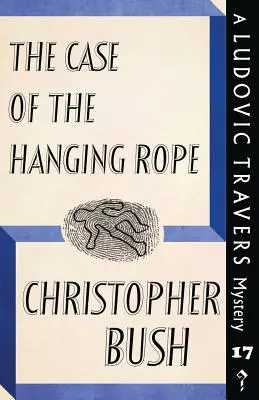 A lógó kötél esete: Egy Ludovic Travers-rejtély - The Case of the Hanging Rope: A Ludovic Travers Mystery