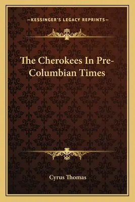 A cherokék a Kolumbusz előtti időkben - The Cherokees In Pre-Columbian Times