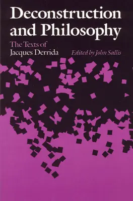 Dekonstrukció és filozófia: Jacques Derrida szövegei - Deconstruction and Philosophy: The Texts of Jacques Derrida