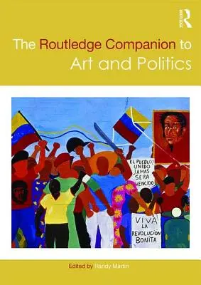 The Routledge Companion to Art and Politics (A művészet és politika útikönyve) - The Routledge Companion to Art and Politics