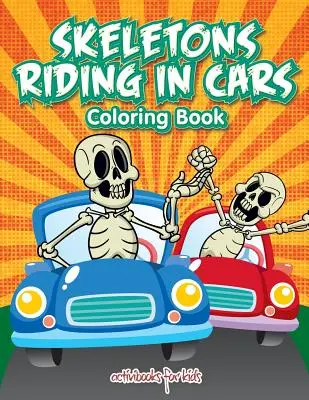 Autókban utazó csontvázak színezőkönyv - Skeletons Riding in Cars Coloring Book