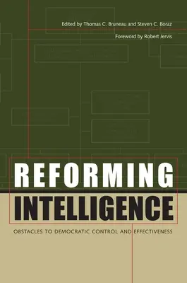 A hírszerzés reformja: A demokratikus ellenőrzés és hatékonyság akadályai - Reforming Intelligence: Obstacles to Democratic Control and Effectiveness