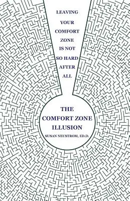 A komfortzóna illúziója: A komfortzónád elhagyása mégsem olyan nehéz - The Comfort Zone Illusion: Leaving Your Comfort Zone Is Not So Hard After All