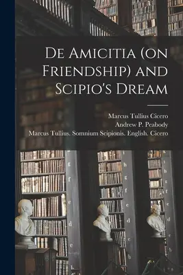 De Amicitia (a barátságról) és Scipio álma - De Amicitia (on Friendship) and Scipio's Dream