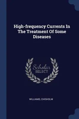 Nagyfrekvenciás áram egyes betegségek kezelésében - High-frequency Currents In The Treatment Of Some Diseases