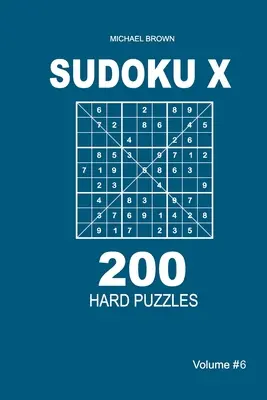 Sudoku X - 200 nehéz rejtvény 9x9 (6. kötet) - Sudoku X - 200 Hard Puzzles 9x9 (Volume 6)