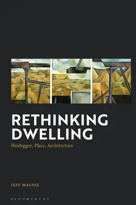 A lakás újragondolása: Heidegger, hely, építészet - Rethinking Dwelling: Heidegger, Place, Architecture