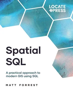 Térbeli SQL: A modern GIS gyakorlati megközelítése az SQL használatával - Spatial SQL: A Practical Approach to Modern GIS Using SQL