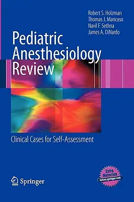 Gyermekaneszteziológiai áttekintés: Klinikai esetek az önértékeléshez - Pediatric Anesthesiology Review: Clinical Cases for Self-Assessment