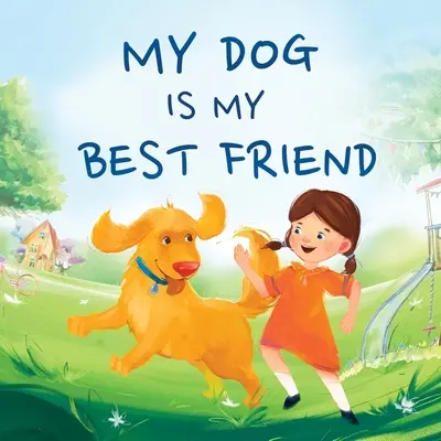 A kutyám a legjobb barátom - My Dog Is My Best Friend