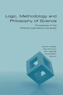 Logika, módszertan és tudományfilozófia: A tizenötödik nemzetközi kongresszus jegyzőkönyvei - Logic, Methodology and Philosophy of Science: Proceedings of the Fifteenth International Congress